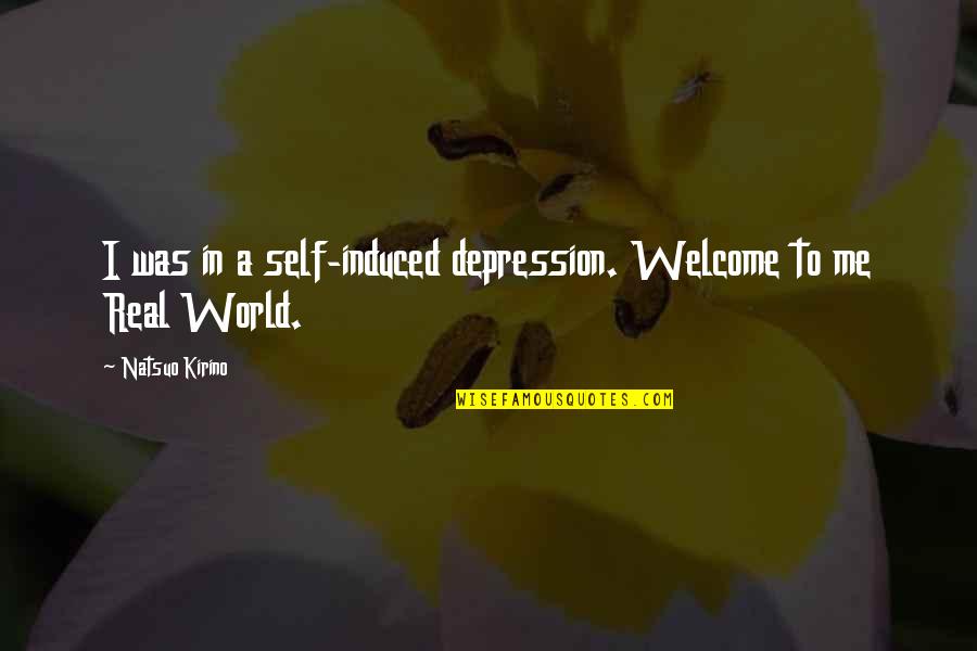 Guys And Video Games Quotes By Natsuo Kirino: I was in a self-induced depression. Welcome to