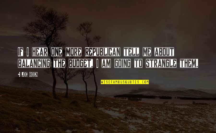 Guys Are Pigs Quotes By Joe Biden: If I hear one more Republican tell me