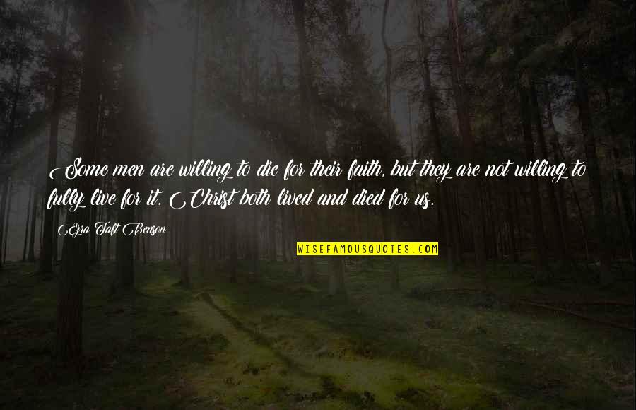 Guys Attitude Quotes By Ezra Taft Benson: Some men are willing to die for their