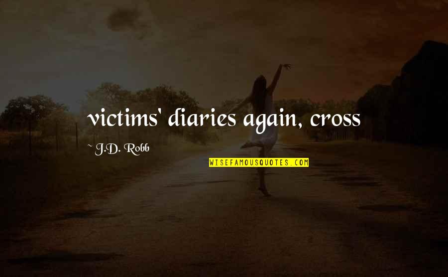 Guys Being Hoes Quotes By J.D. Robb: victims' diaries again, cross