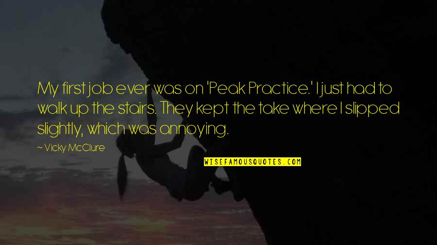 Guys Being Jerks Tumblr Quotes By Vicky McClure: My first job ever was on 'Peak Practice.'