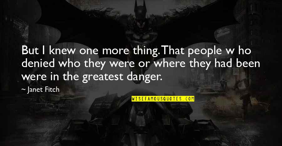 Guys Being Liars Quotes By Janet Fitch: But I knew one more thing. That people