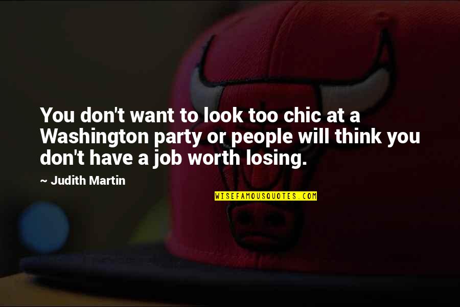 Guys Being Pigs Quotes By Judith Martin: You don't want to look too chic at Guys Being Pigs Quotes By Judith Martin: You don't want to look too chic at