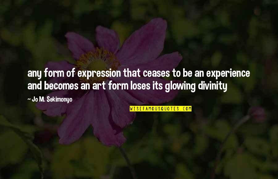 Guys Being Respectful Quotes By Jo M. Sekimonyo: any form of expression that ceases to be Guys Being Respectful Quotes By Jo M. Sekimonyo: any form of expression that ceases to be