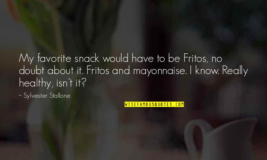 Guys Being Two Faced Quotes By Sylvester Stallone: My favorite snack would have to be Fritos,