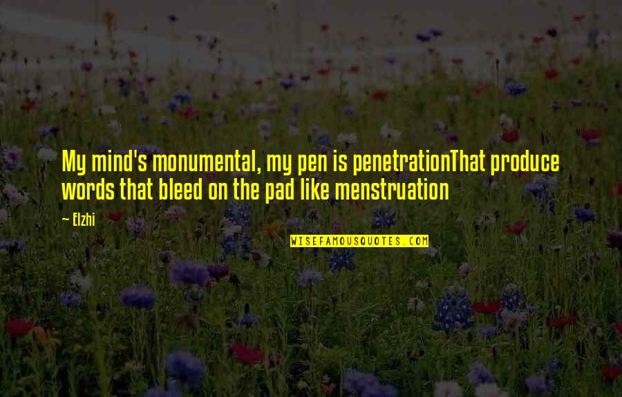 Guys Calling A Girl Beautiful Quotes By Elzhi: My mind's monumental, my pen is penetrationThat produce