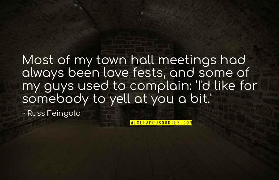 Guys Complain Quotes By Russ Feingold: Most of my town hall meetings had always