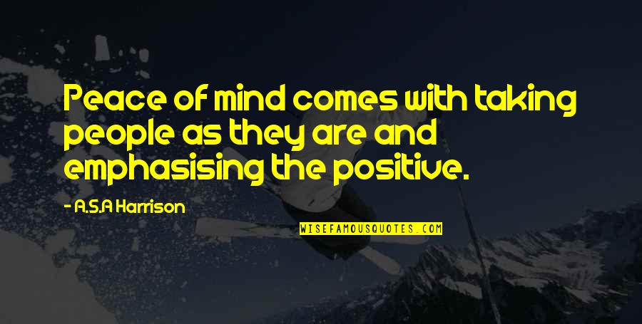 Guys Dumping You Quotes By A.S.A Harrison: Peace of mind comes with taking people as