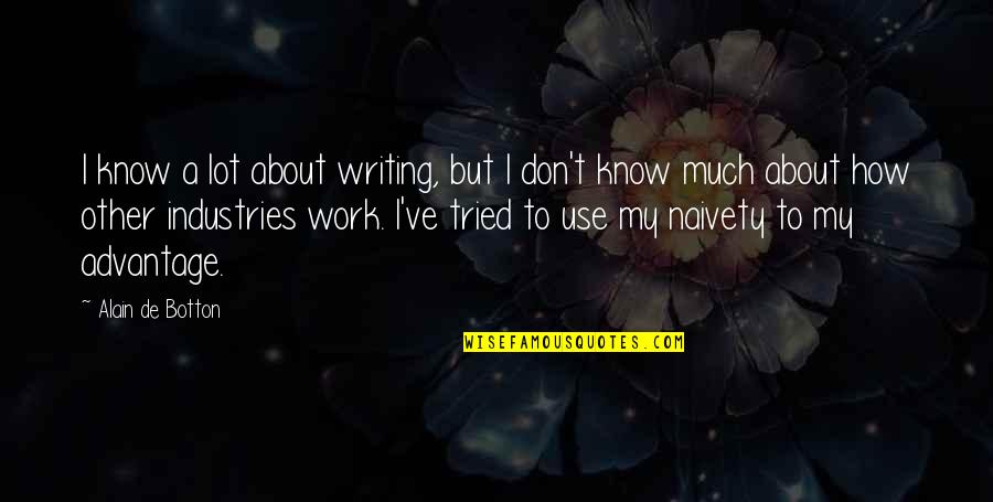 Guys Faking Feelings Quotes By Alain De Botton: I know a lot about writing, but I Guys Faking Feelings Quotes By Alain De Botton: I know a lot about writing, but I