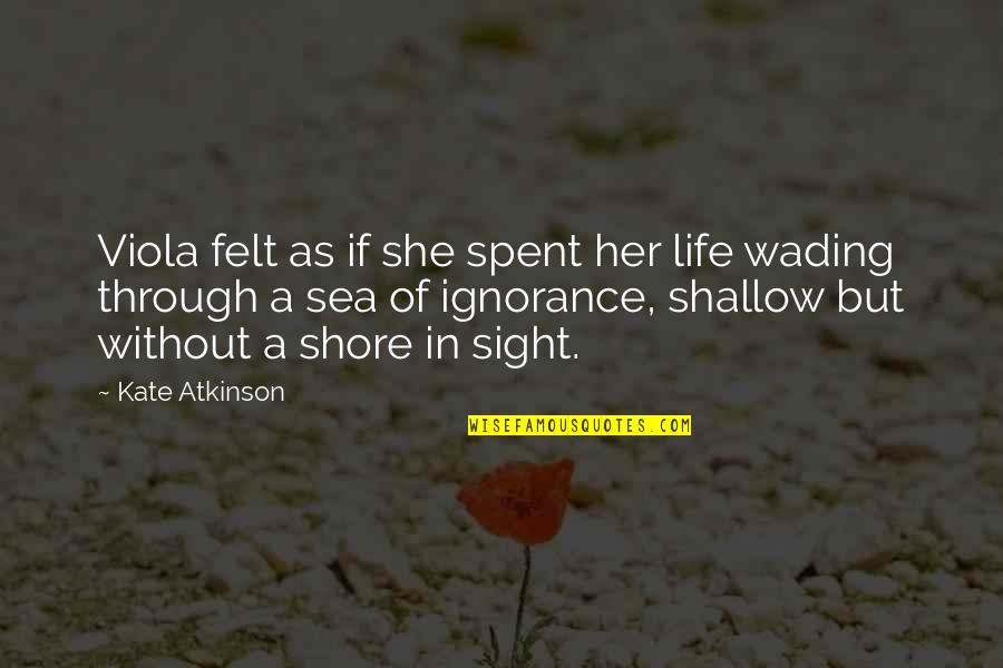 Guys Faking Feelings Quotes By Kate Atkinson: Viola felt as if she spent her life Guys Faking Feelings Quotes By Kate Atkinson: Viola felt as if she spent her life