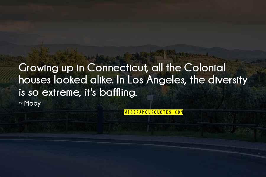 Guys Faking Feelings Quotes By Moby: Growing up in Connecticut, all the Colonial houses