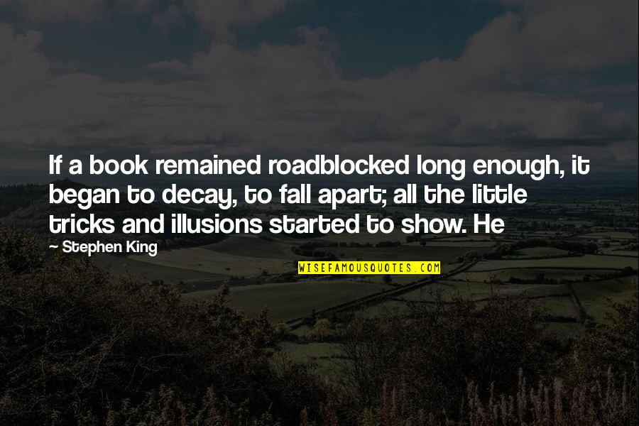 Guys Have No Feelings Quotes By Stephen King: If a book remained roadblocked long enough, it