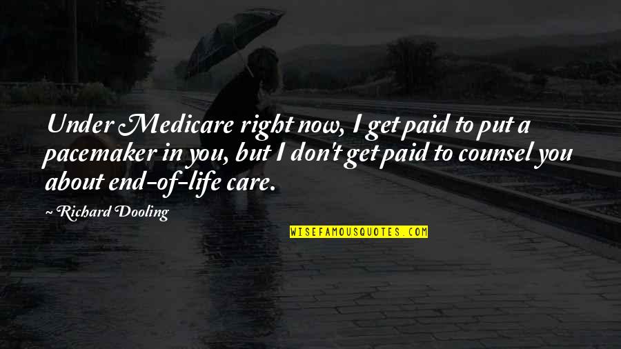 Guys In Baseball Pants Quotes By Richard Dooling: Under Medicare right now, I get paid to