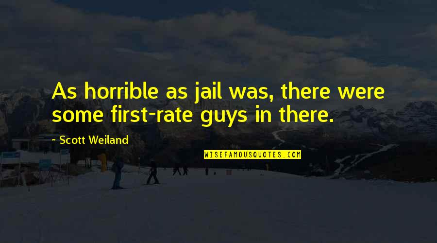 Guys In Jail Quotes By Scott Weiland: As horrible as jail was, there were some