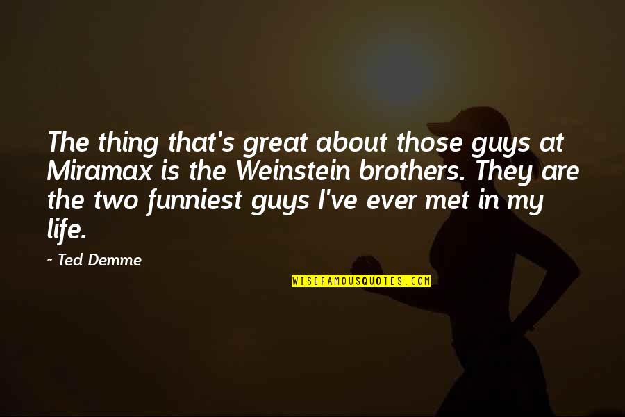 Guys In Life Quotes By Ted Demme: The thing that's great about those guys at