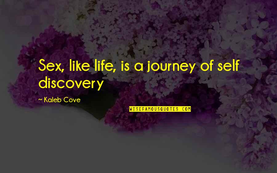 Guys Lying Quotes By Kaleb Cove: Sex, like life, is a journey of self