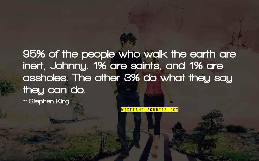 Guys Make The First Move Quotes By Stephen King: 95% of the people who walk the earth