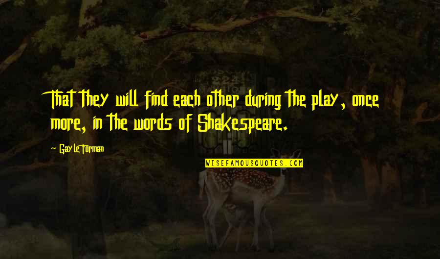 Guys Mind Games Quotes By Gayle Forman: That they will find each other during the Guys Mind Games Quotes By Gayle Forman: That they will find each other during the