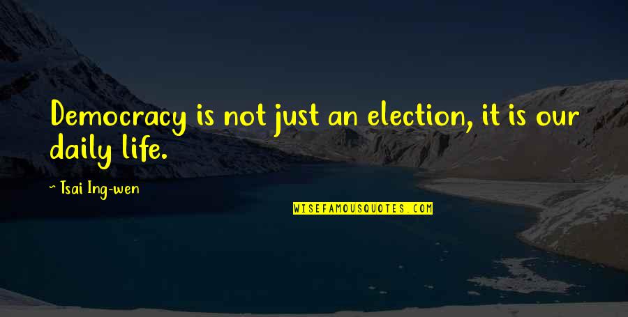 Guys Never Changing Quotes By Tsai Ing-wen: Democracy is not just an election, it is