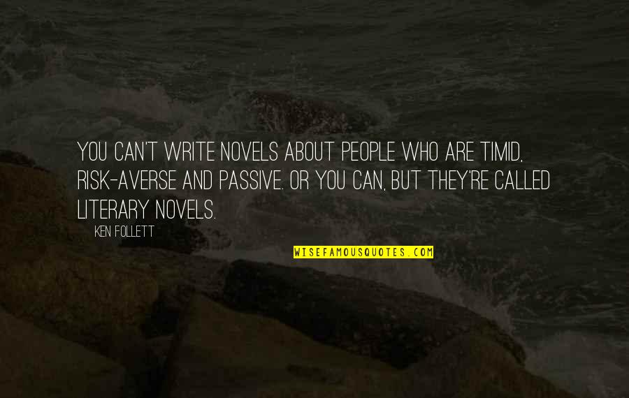 Guys Never Growing Up Quotes By Ken Follett: You can't write novels about people who are