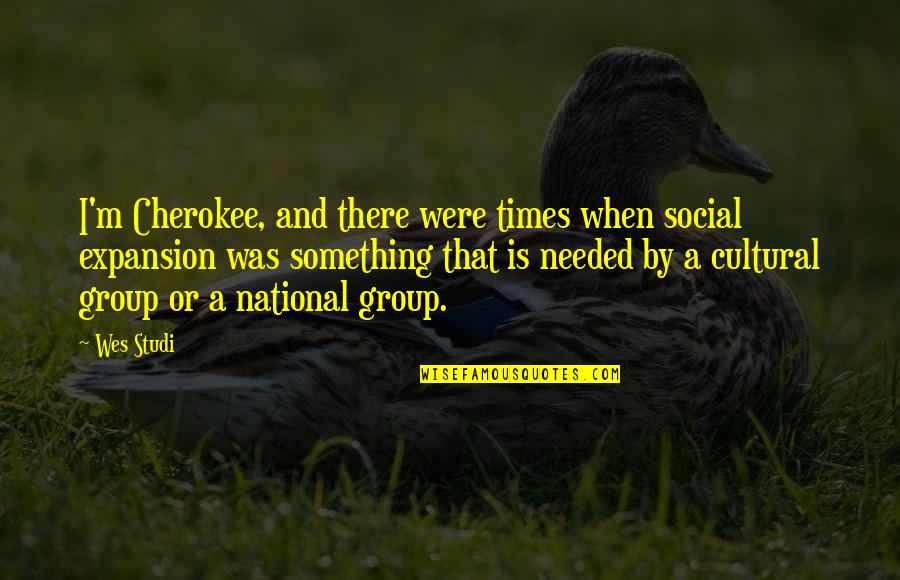 Guys Not Deserving A Girl Quotes By Wes Studi: I'm Cherokee, and there were times when social Guys Not Deserving A Girl Quotes By Wes Studi: I'm Cherokee, and there were times when social
