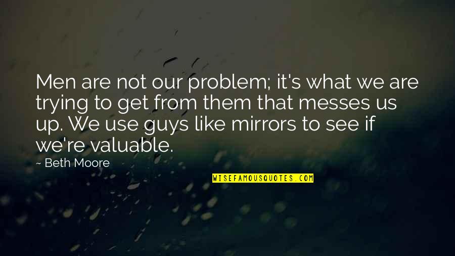 Guys Not Trying Quotes By Beth Moore: Men are not our problem; it's what we