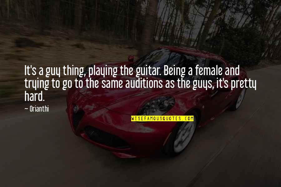 Guys Not Trying Quotes By Orianthi: It's a guy thing, playing the guitar. Being