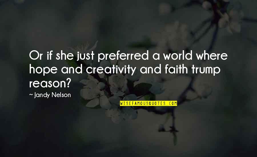 Guys Pinterest Quotes By Jandy Nelson: Or if she just preferred a world where