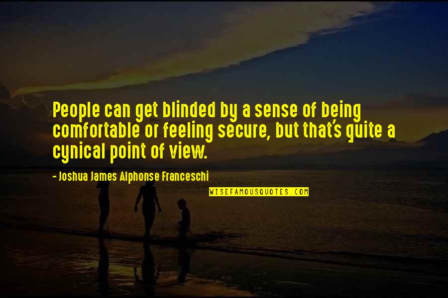 Guys Spitting Game Quotes By Joshua James Alphonse Franceschi: People can get blinded by a sense of