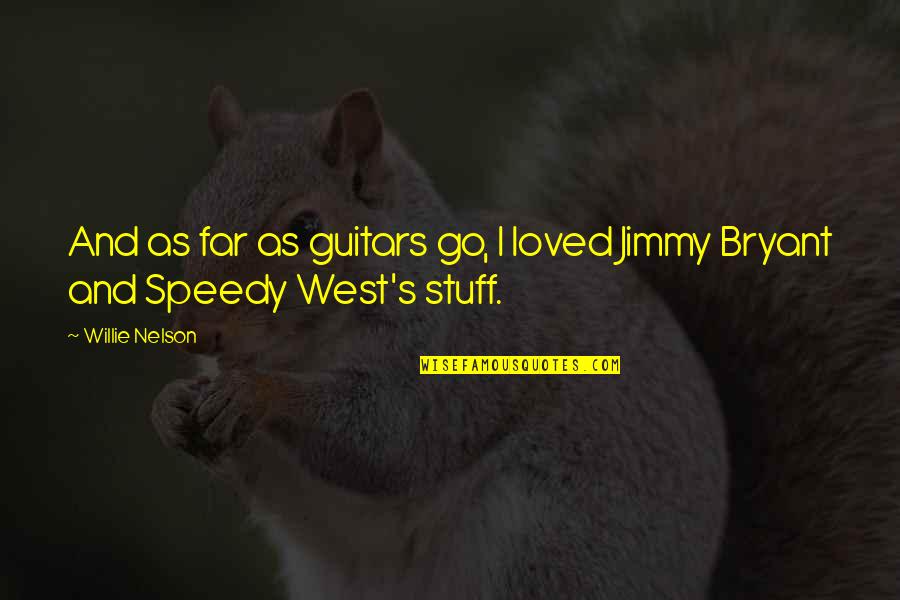 Guys Spitting Game Quotes By Willie Nelson: And as far as guitars go, I loved