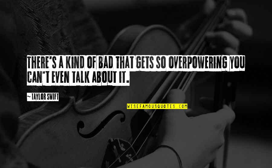 Guys Stepping Up Quotes By Taylor Swift: There's a kind of bad that gets so