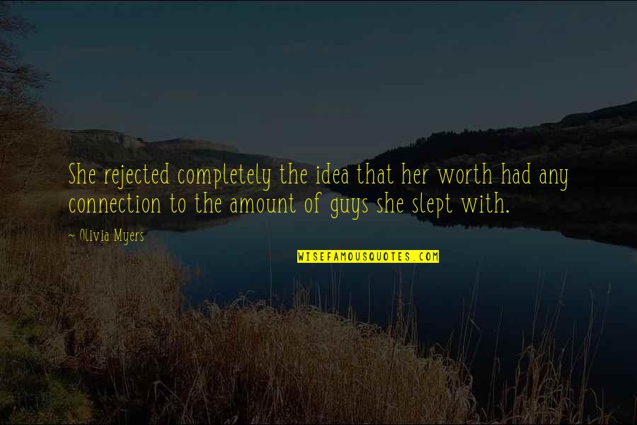 Guys That Are Not Worth It Quotes By Olivia Myers: She rejected completely the idea that her worth