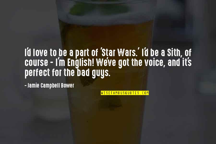 Guys That Love You Quotes By Jamie Campbell Bower: I'd love to be a part of 'Star