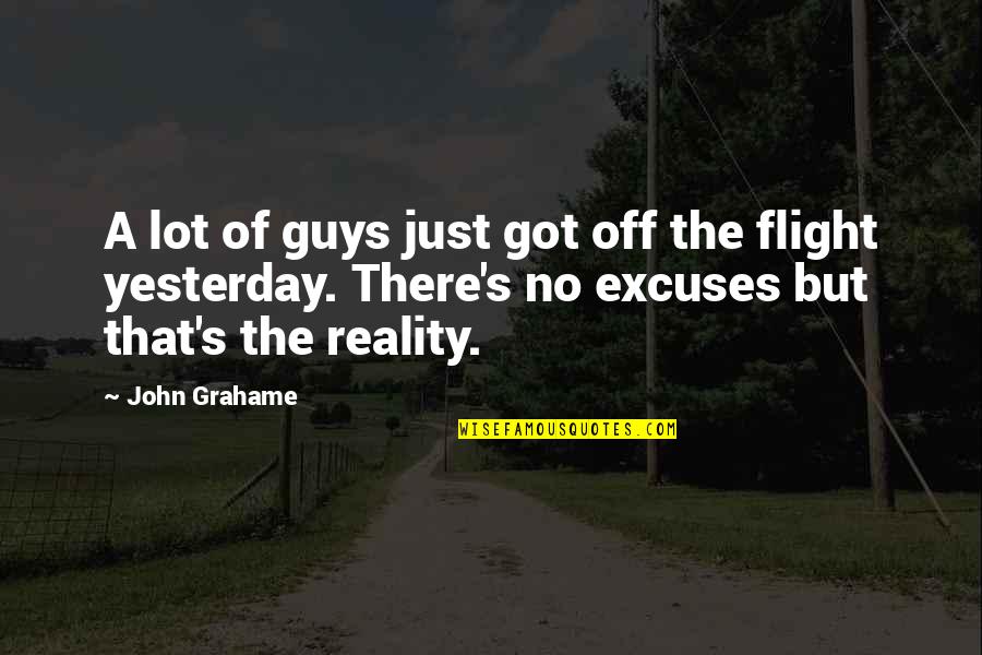Guys That Quotes By John Grahame: A lot of guys just got off the