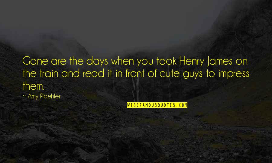 Guys These Days Quotes By Amy Poehler: Gone are the days when you took Henry