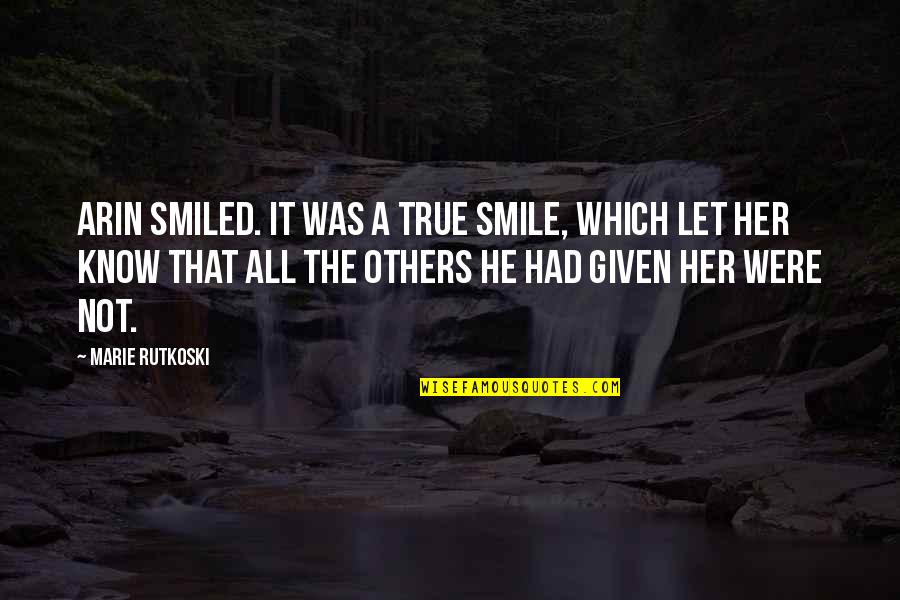 Guys Who Love God Quotes By Marie Rutkoski: Arin smiled. It was a true smile, which