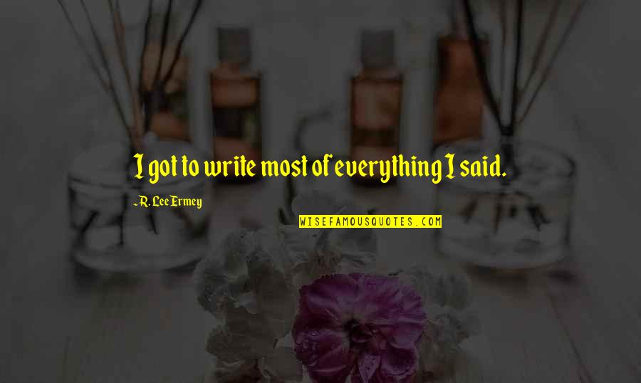 Guys Who Sleep Around Quotes By R. Lee Ermey: I got to write most of everything I