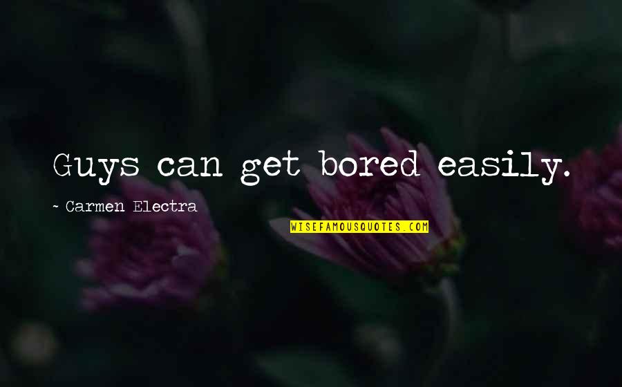Guys You Can't Get Over Quotes By Carmen Electra: Guys can get bored easily.