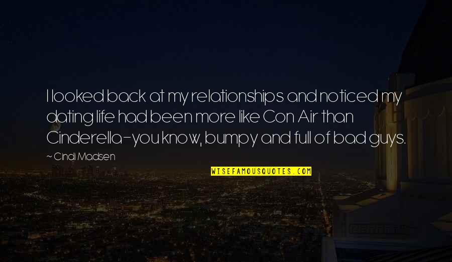 Guys You Like Quotes By Cindi Madsen: I looked back at my relationships and noticed