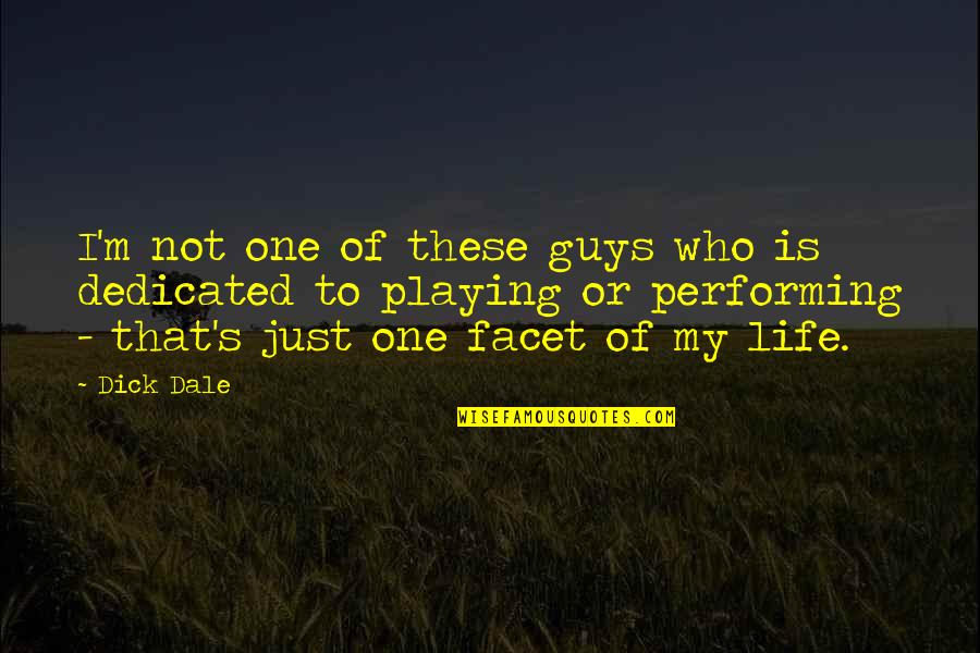 Guys'll Quotes By Dick Dale: I'm not one of these guys who is