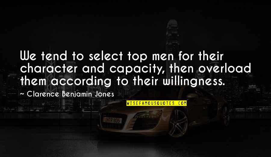 Guzarish Song Quotes By Clarence Benjamin Jones: We tend to select top men for their Guzarish Song Quotes By Clarence Benjamin Jones: We tend to select top men for their