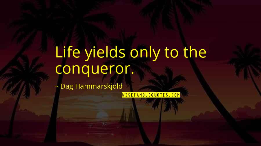 Guzarish Song Quotes By Dag Hammarskjold: Life yields only to the conqueror. Guzarish Song Quotes By Dag Hammarskjold: Life yields only to the conqueror.