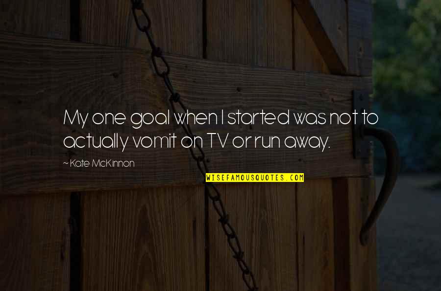 Guzarish Song Quotes By Kate McKinnon: My one goal when I started was not