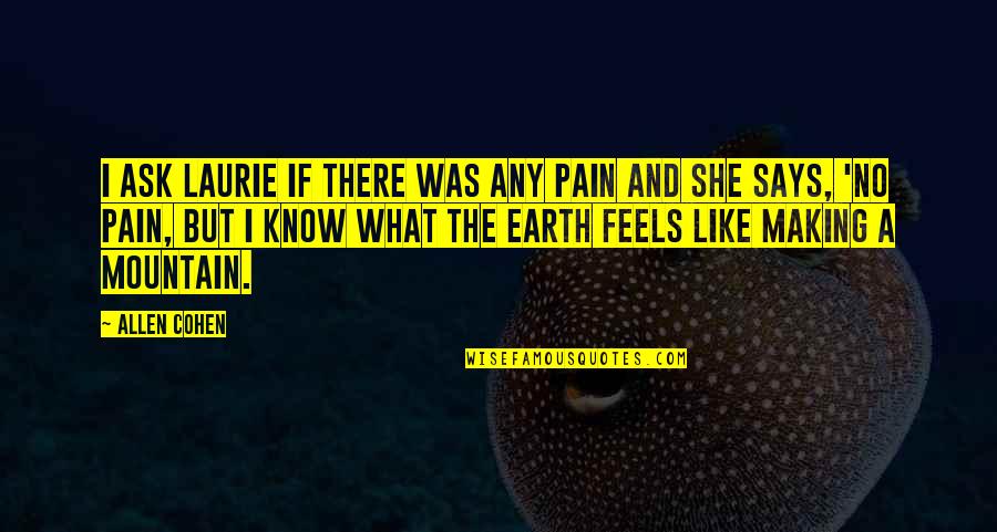 Guzek W Quotes By Allen Cohen: I ask Laurie if there was any pain