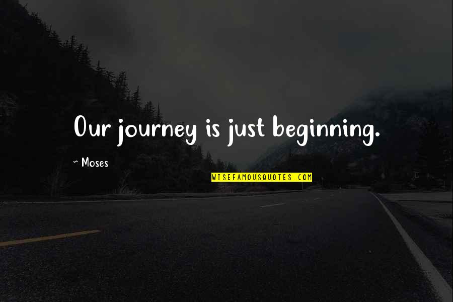 Guzek Za Quotes By Moses: Our journey is just beginning.