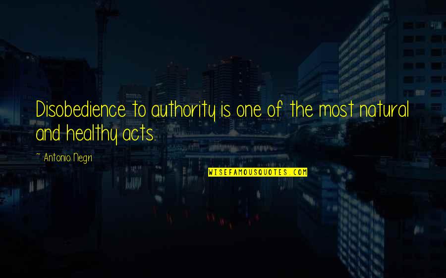 Guzel Anlamli Quotes By Antonio Negri: Disobedience to authority is one of the most
