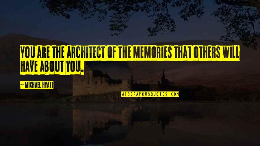 Guzerat Cow Quotes By Michael Hyatt: You are the architect of the memories that
