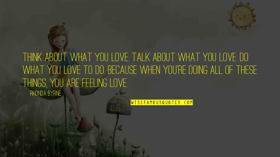 Guzerat Imagenes Quotes By Rhonda Byrne: Think about what you love. Talk about what