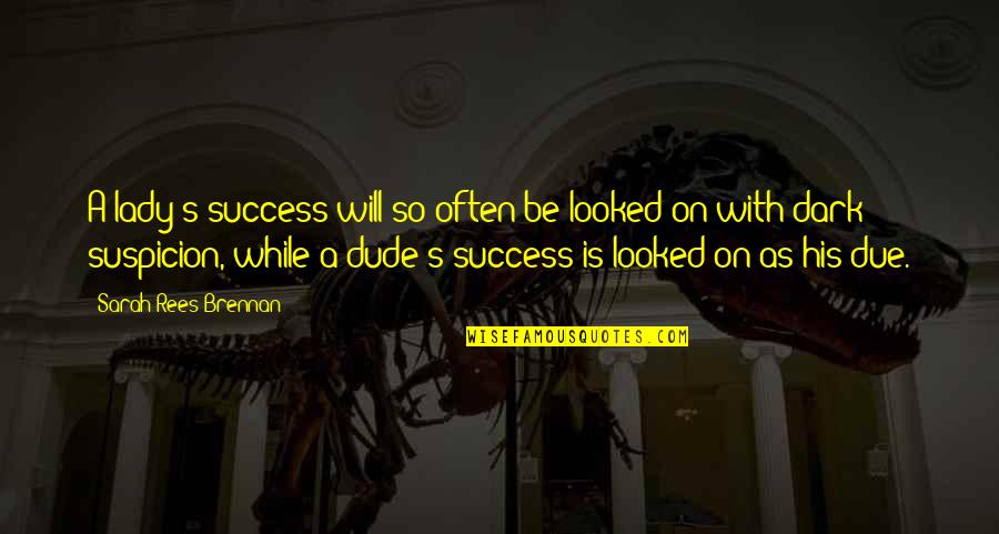 Guzerat Quotes By Sarah Rees Brennan: A lady's success will so often be looked