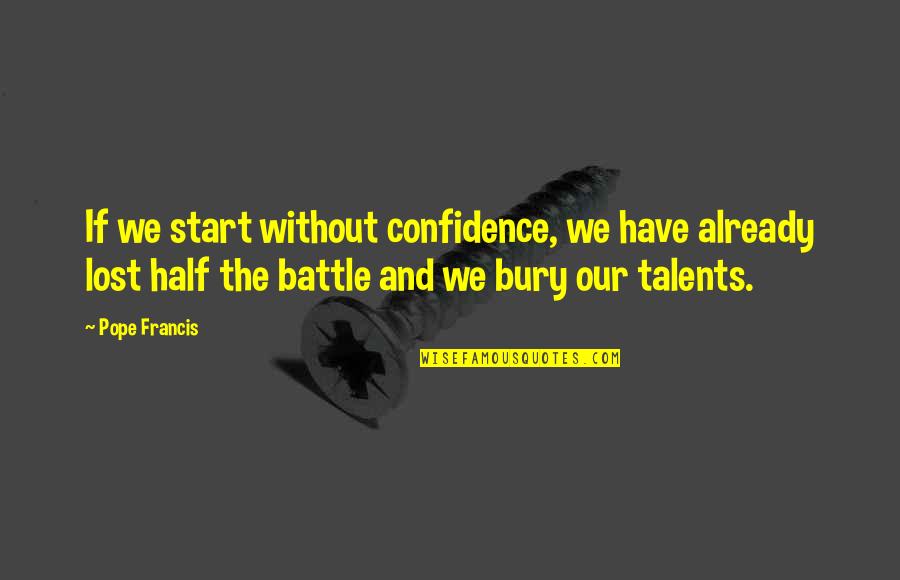 Guzheng Music Quotes By Pope Francis: If we start without confidence, we have already Guzheng Music Quotes By Pope Francis: If we start without confidence, we have already